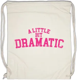 A Little Bit Dramatic Drawstring Bag Gym Sack