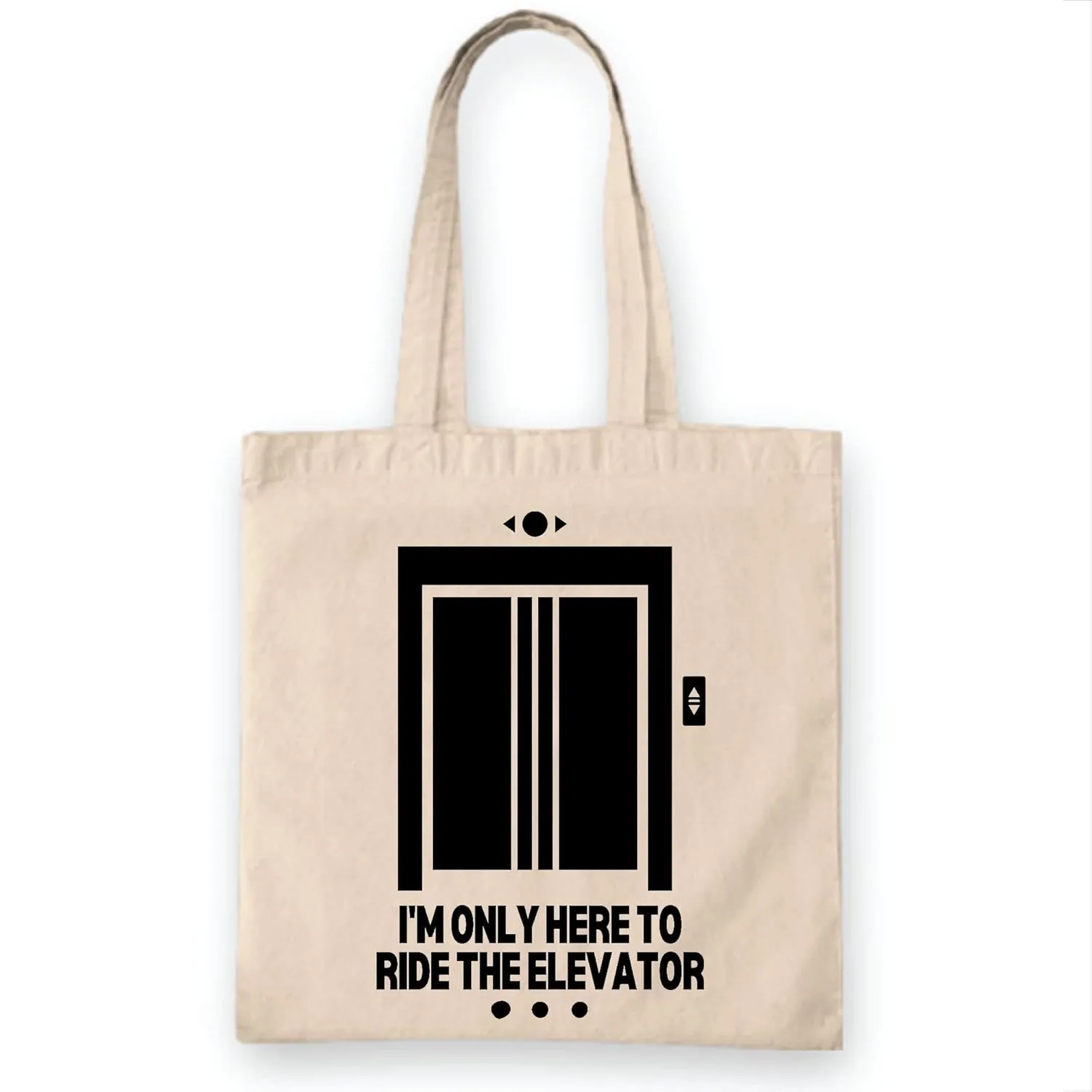 Gift For Elevator Mechanics Here To Ride The Elevator Coffee Beer Travel Cooler Funny Tote Bag Natural White Multicolor Canvas Tote Bag
