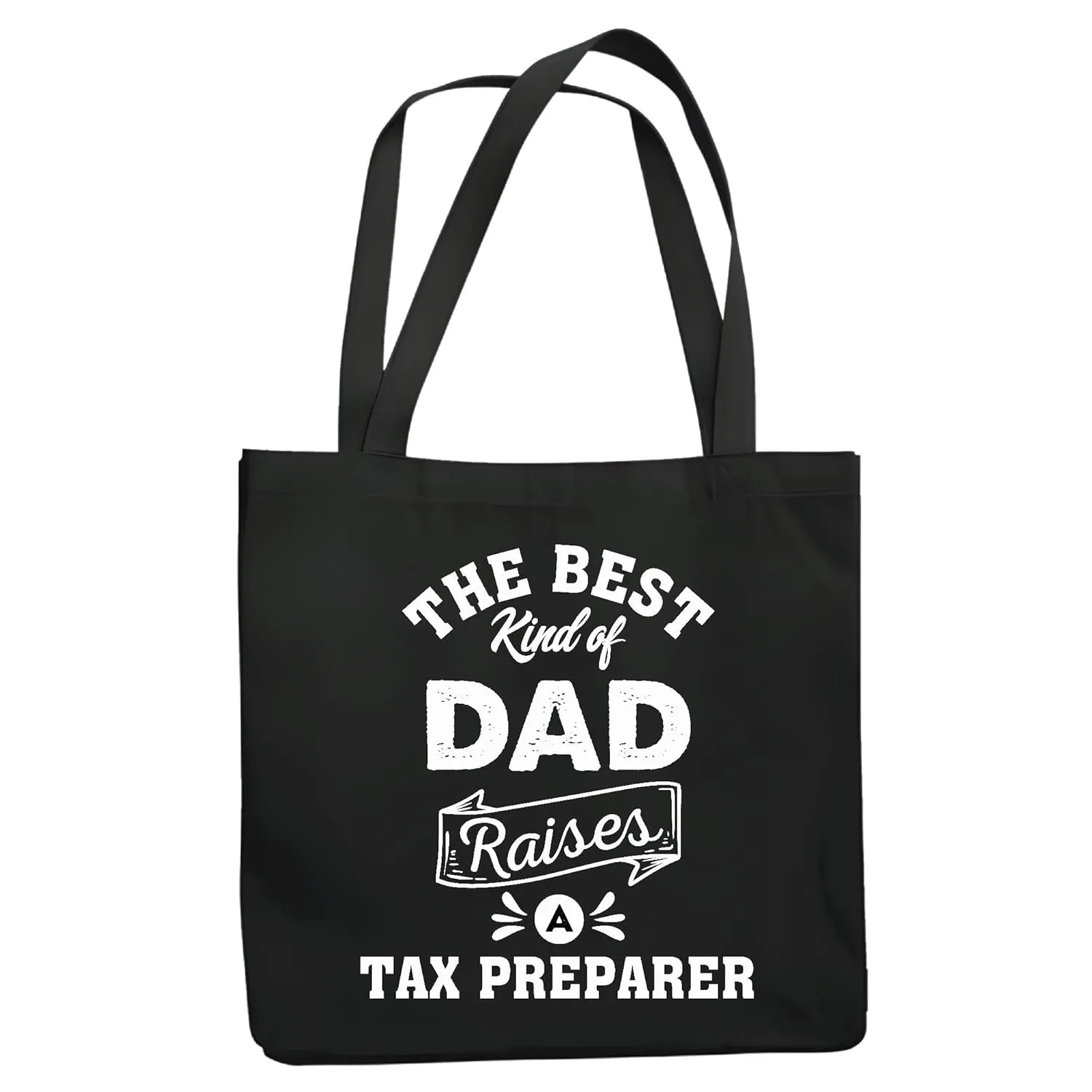 Gift for Tax Preparer Dad on Family Day Best Kind of Dad Raises Tax Preparer Navy Black Multicolor Canvas Tote Bag