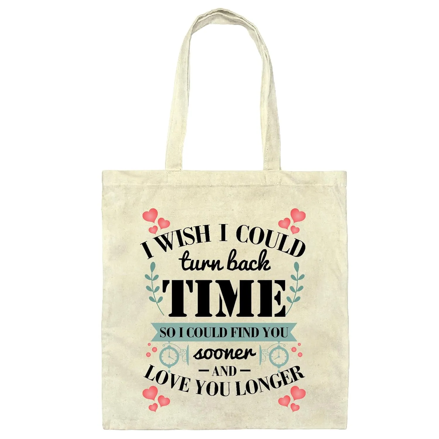 Gift Tote Bag Show Love Friends Family I Wish Turn Back Time Find Sooner Longer Black Rim Handle Natural White Multicolor Canvas Tote Bag