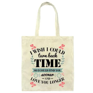 Gift Tote Bag Show Love Friends Family I Wish Turn Back Time Find Sooner Longer Black Rim Handle Natural White Multicolor Canvas Tote Bag