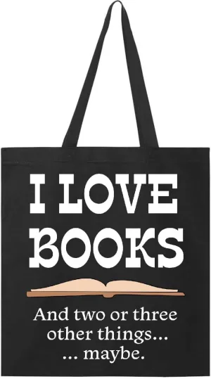 inktastic I Love Books... and 2 or 3 Other Things... Maybe. Tote Bag