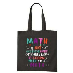 Math Teacher Mathematical Lover is not a spectator sport the only way to learn Math is to do Math Navy Black Multicolor Canvas Tote Bag