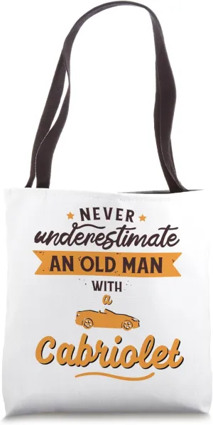 Never underestimate an old man with a cabriolet quote Tote Bag