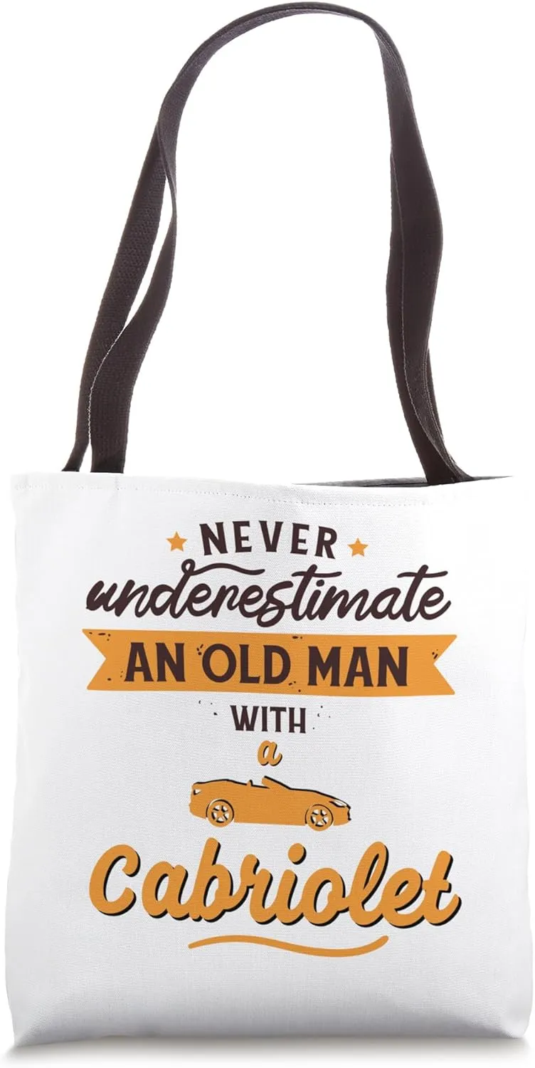 Never underestimate an old man with a cabriolet quote Tote Bag