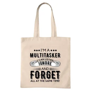 Sassy Attitude Funny Sayings Perfect Gift I Am A Multitasker I Can Listen Ignore And Forget Natural White Multicolor Canvas Tote Bag