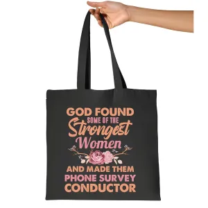 Unique Gift for Phone Survey Conductors God Found Some of the Strongest Women Navy Black Multicolor Canvas Tote Bag